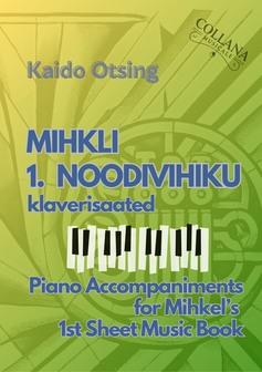 Kaido Otsing: &quot;Mihkli 1. noodivihik/Mihkel&#039;s 1st Sheet Music Book&quot; PIANO ACCOMPANIMENTS