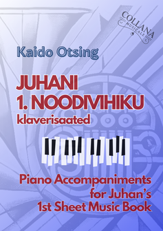 Kaido Otsing: &quot;Juhani 1. noodivihik/Juhan&#039;s 1st Sheet Music Book&quot; PIANO ACCOMPANIMENTS