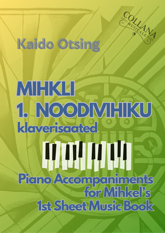 Kaido Otsing: "Mihkli 1. noodivihik/Mihkel's 1st Sheet Music Book" PIANO ACCOMPANIMENTS